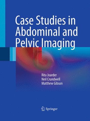Rita Joarder, Neil Crundwell, Matthew Gibson - Case Studies in Abdominal and Pelvic Imaging, Häftad