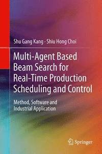 bokomslag Multi-Agent Based Beam Search for Real-Time Production Scheduling and Control