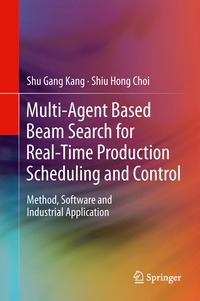 bokomslag Multi-Agent Based Beam Search for Real-Time Production Scheduling and Control