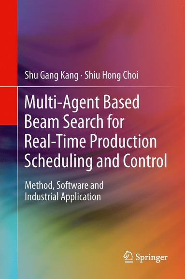 bokomslag Multi-Agent Based Beam Search for Real-Time Production Scheduling and Control