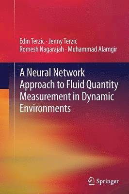 Edin Terzic, Jenny Terzic, Romesh Nagarajah, Muhammad Alamgir - Neural Network Approach to Fluid Quantity Measurement in Dynamic Environments, Häftad