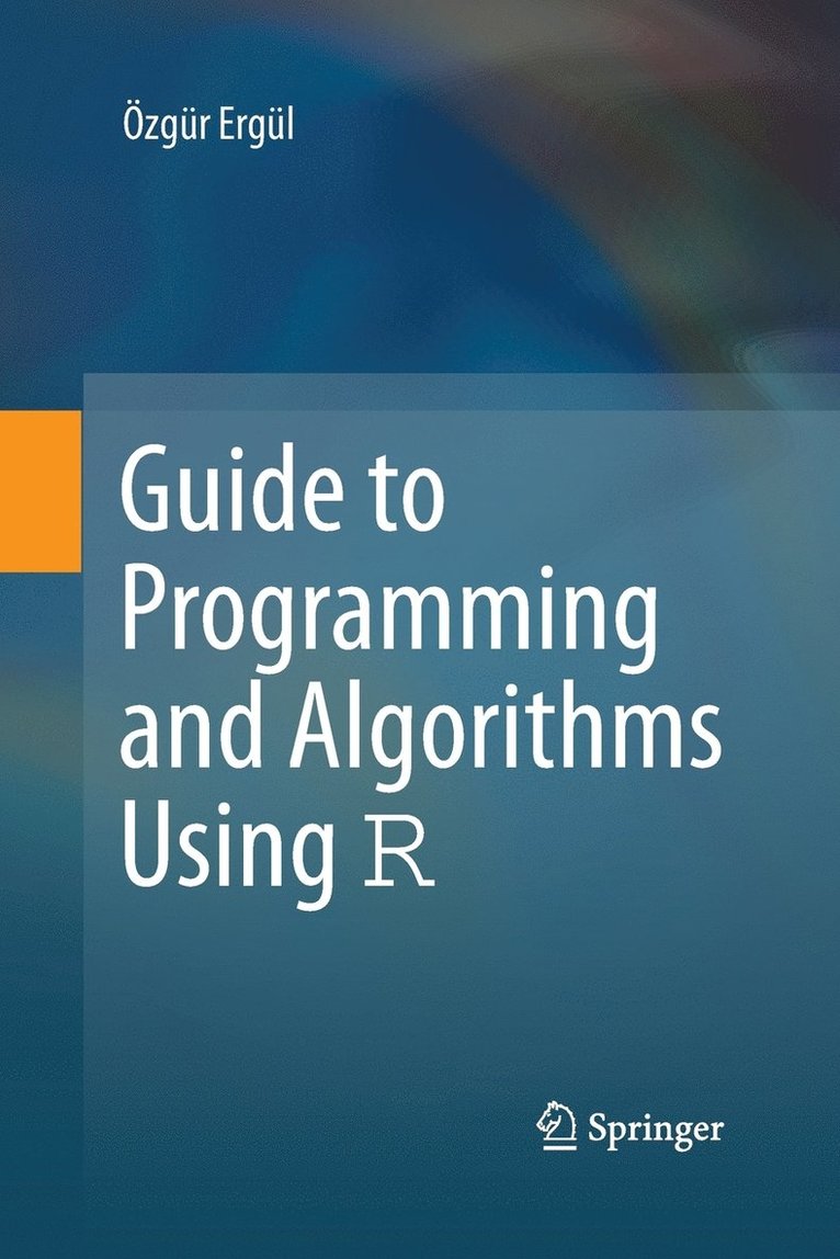 Guide to Programming and Algorithms Using R 1