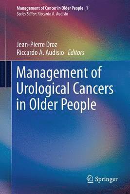 Jean-Pierre Droz, Riccardo A. Audisio - Management of Urological Cancers in Older People, Häftad