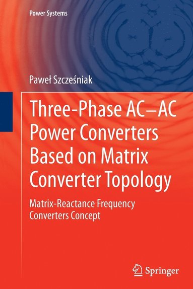 bokomslag Three-phase AC-AC Power Converters Based on Matrix Converter Topology