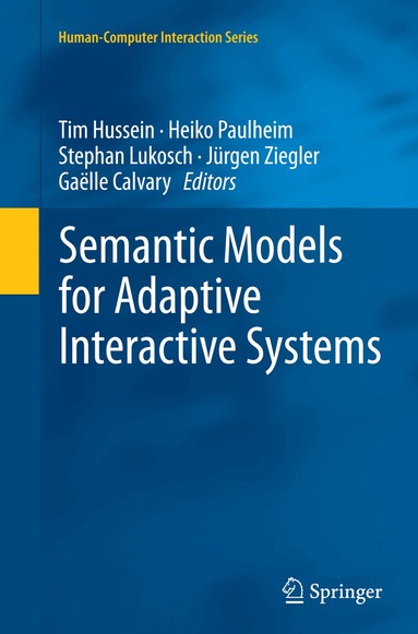Tim Hussein, Heiko Paulheim, Stephan Lukosch, Jürgen Ziegler, Gaëlle Calvary - Semantic Models for Adaptive Interactive Systems, Häftad