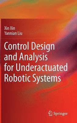 bokomslag Control Design and Analysis for Underactuated Robotic Systems