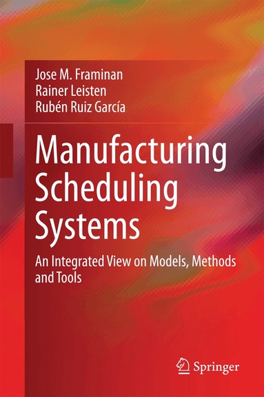 Jose M. Framinan, Rainer Leisten, Rubén Ruiz García - Manufacturing Scheduling Systems, Inbunden
