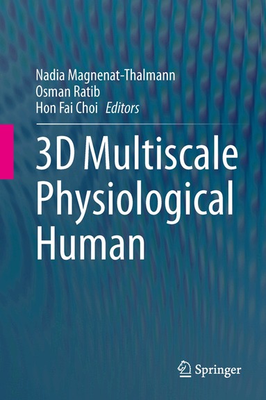 Nadia Magnenat-Thalmann, Osman Ratib, Hon Fai Choi - 3D Multiscale Physiological Human, Inbunden