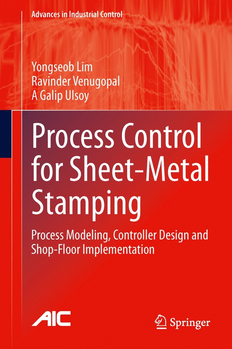 Yongseob Lim, Ravinder Venugopal, A Galip Ulsoy - Process Control for Sheet-Metal Stamping, Inbunden
