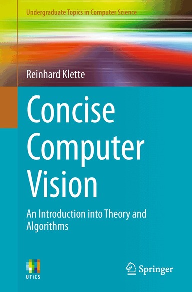 Reinhard Klette - Concise Computer Vision, Häftad