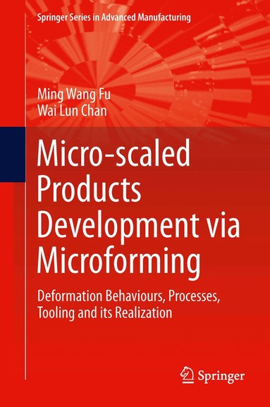 Ming Wang Fu, Wai Lun Chan - Micro-scaled Products Development via Microforming, Inbunden
