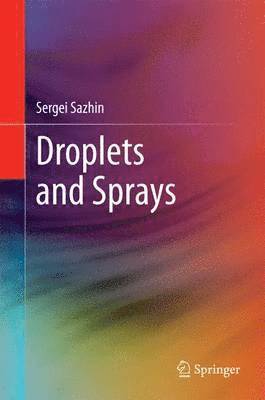 Sergei Sazhin - Droplets and Sprays, Inbunden