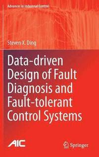 bokomslag Data-driven Design of Fault Diagnosis and Fault-tolerant Control Systems