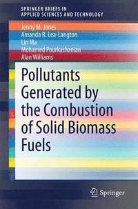 bokomslag Pollutants Generated by the Combustion of Solid Biomass Fuels