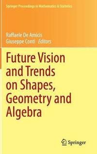 bokomslag Future Vision and Trends on Shapes, Geometry and Algebra