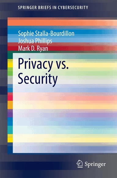 Sophie Stalla-Bourdillon, Joshua Phillips, Mark D. Ryan - Privacy vs. Security, Häftad