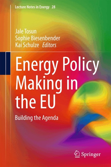 Jale Tosun, Sophie Biesenbender, Kai Schulze - Energy Policy Making in the EU, Inbunden