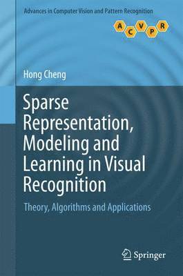 Sparse Representation, Modeling and Learning in Visual Recognition 1