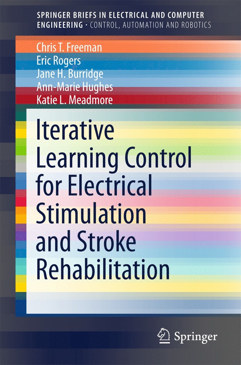 Chris T. Freeman, Eric Rogers, Jane H. Burridge, Ann-Marie Hughes, Katie L. Meadmore - Iterative Learning Control for Electrical Stimulation and Stroke Rehabilitation, Häftad