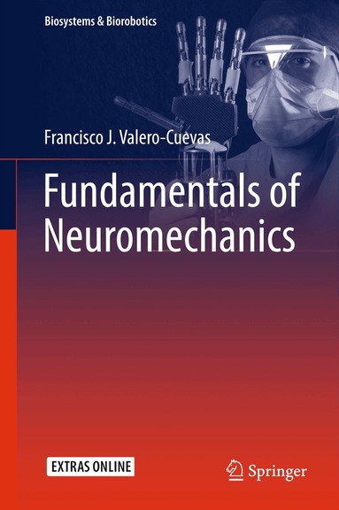 Francisco J. Valero-Cuevas - Fundamentals of Neuromechanics, Inbunden