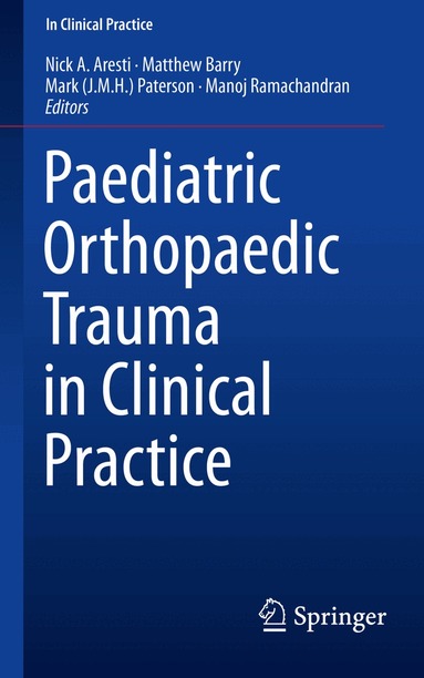 Nick A. Aresti, Matthew Barry, Mark(J.M.H.) Paterson, Manoj Ramachandran - Paediatric Orthopaedic Trauma in Clinical Practice, Häftad