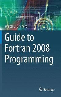 bokomslag Guide to Fortran 2008 Programming