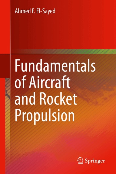 Ahmed F. El-Sayed - Fundamentals of Aircraft and Rocket Propulsion, Inbunden