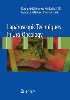 Bertrand Guillonneau, Inderbir S. Gill, Guenter Janetschek, Ingolf A. Türk, Ingolf A. Turk - Laparoscopic Techniques in Uro-Oncology, Häftad