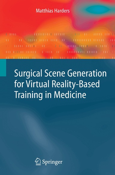 Matthias Harders - Surgical Scene Generation for Virtual Reality-Based Training in Medicine, Häftad