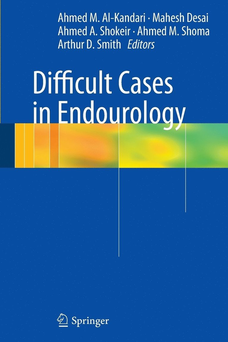Ahmed Al-Kandari, Mahesh Desai, Ahmed A. Shokeir, Ahmed M. Shoma, Arthur D. Smith - Difficult Cases in Endourology, Häftad