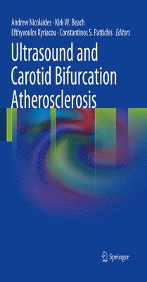 Andrew Nicolaides, Kirk W. Beach, Efthyvoulos Kyriacou, Constantinos S. Pattichis - Ultrasound and Carotid Bifurcation Atherosclerosis, Häftad