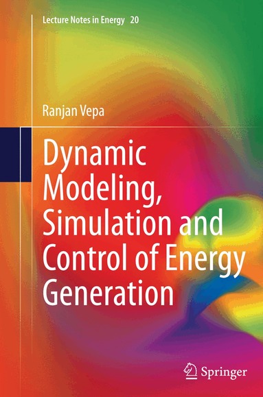 Ranjan Vepa - Dynamic Modeling, Simulation and Control of Energy Generation, Häftad