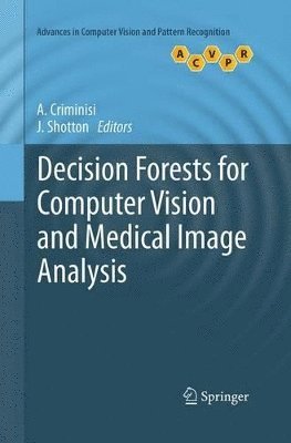 Decision Forests for Computer Vision and Medical Image Analysis 1