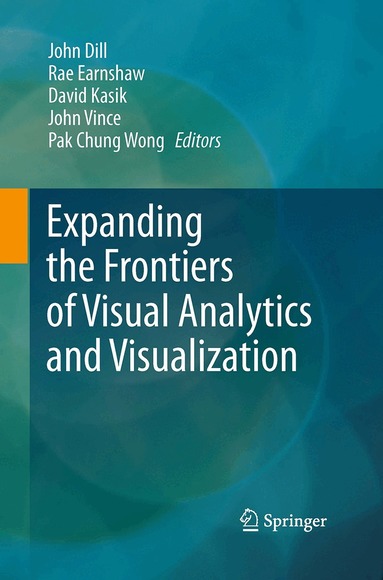 John Dill, Rae Earnshaw, David Kasik, John Vince, Pak Chung Wong - Expanding the Frontiers of Visual Analytics and Visualization, Häftad
