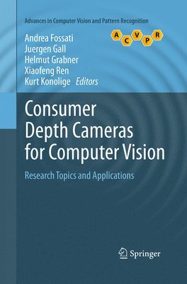 Andrea Fossati, Juergen Gall, Helmut Grabner, Xiaofeng Ren, Kurt Konolige - Consumer Depth Cameras for Computer Vision, Häftad