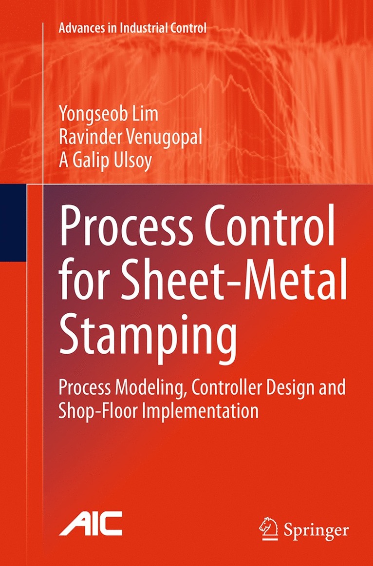 Yongseob Lim, Ravinder Venugopal, A Galip Ulsoy - Process Control for Sheet-Metal Stamping, Häftad
