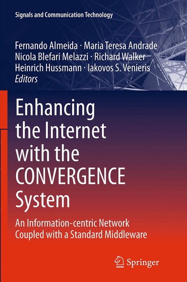Fernando Almeida, Maria Teresa Andrade, Nicola Blefari Melazzi, Richard Walker, Heinrich Hussmann, Iakovos S. Venieris - Enhancing the Internet with the CONVERGENCE System, Häftad