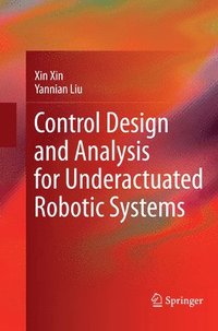 bokomslag Control Design and Analysis for Underactuated Robotic Systems