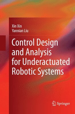Control Design and Analysis for Underactuated Robotic Systems 1