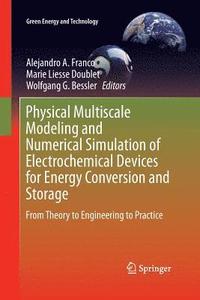 bokomslag Physical Multiscale Modeling and Numerical Simulation of Electrochemical Devices for Energy Conversion and Storage