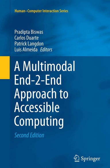 Pradipta Biswas, Carlos Duarte, Patrick Langdon, Luis Almeida - Multimodal End-2-End Approach to Accessible Computing, Häftad