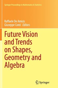 bokomslag Future Vision and Trends on Shapes, Geometry and Algebra