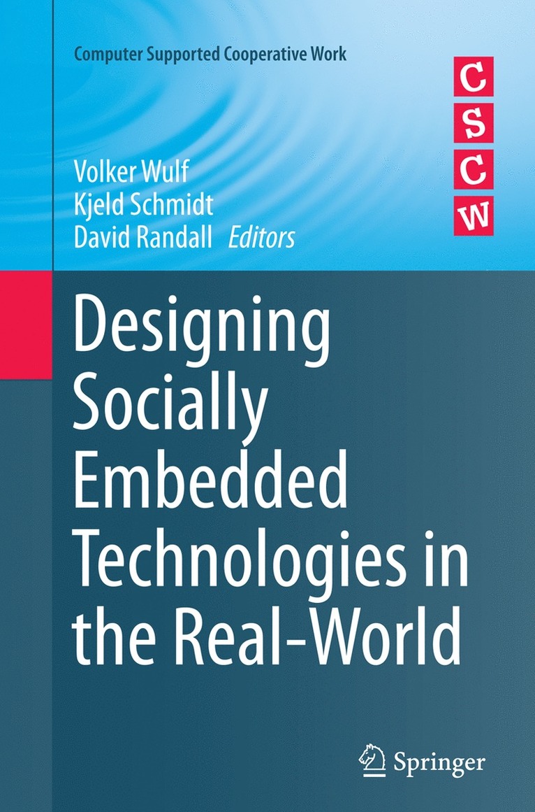 Volker Wulf, Kjeld Schmidt, David Randall - Designing Socially Embedded Technologies in the Real-World, Häftad