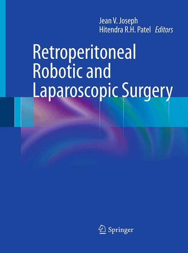 Jean V. Joseph, Hitendra R.H. Patel - Retroperitoneal Robotic and Laparoscopic Surgery, Häftad