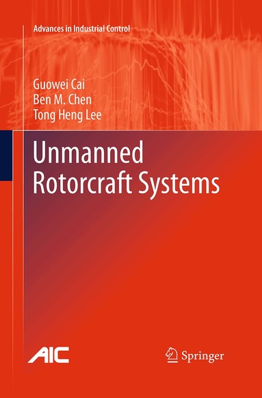 Guowei Cai, Ben M. Chen, Tong Heng Lee - Unmanned Rotorcraft Systems, Häftad