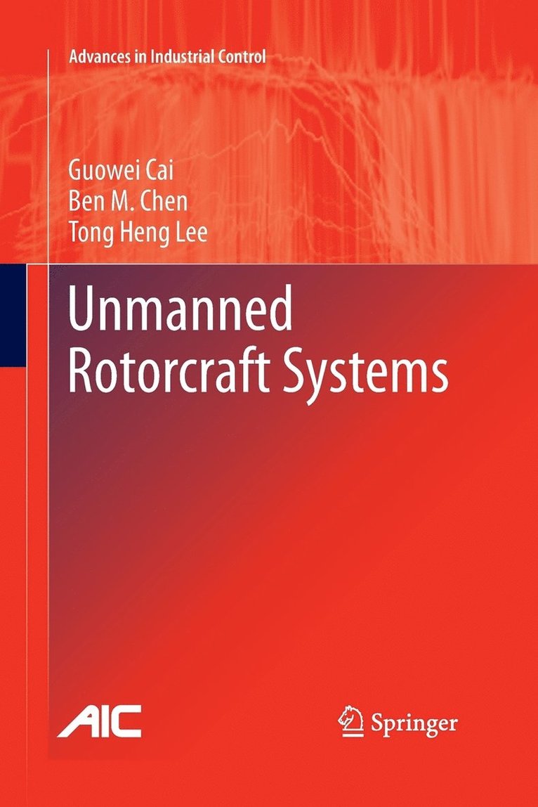 Guowei Cai, Ben M. Chen, Tong Heng Lee - Unmanned Rotorcraft Systems, Häftad