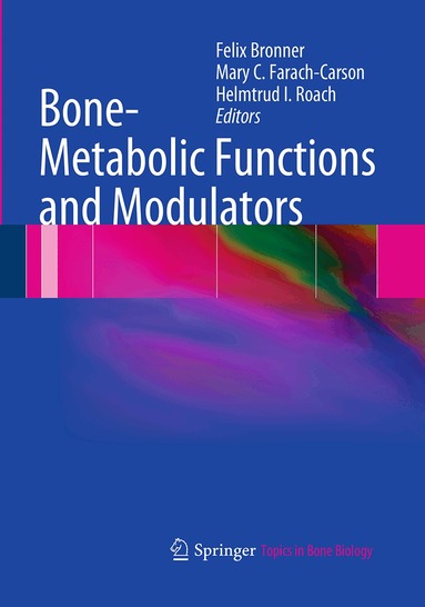 Felix Bronner, Mary C. Farach-Carson, Helmtrud I. Roach - Bone-Metabolic Functions and Modulators, Häftad