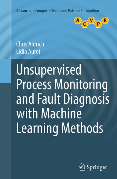 Chris Aldrich, Lidia Auret - Unsupervised Process Monitoring and Fault Diagnosis with Machine Learning Methods, Häftad