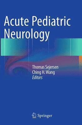 Thomas Sejersen, Ching H. Wang - Acute Pediatric Neurology, Häftad