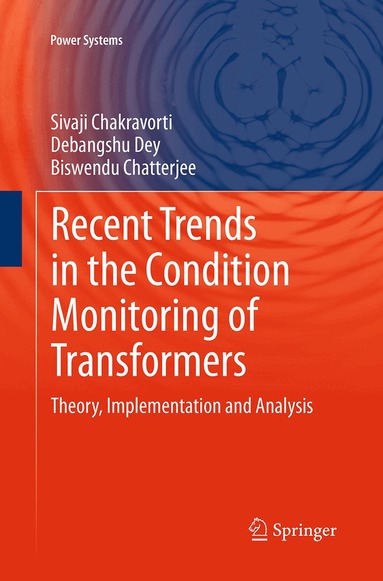 Sivaji Chakravorti, Debangshu Dey, Biswendu Chatterjee - Recent Trends in the Condition Monitoring of Transformers, Häftad